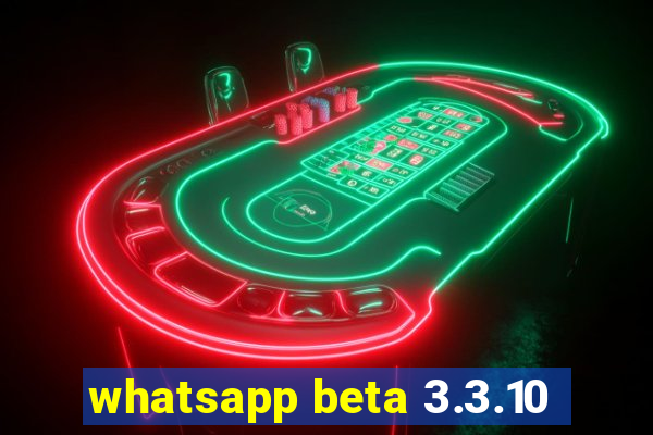 whatsapp beta 3.3.10